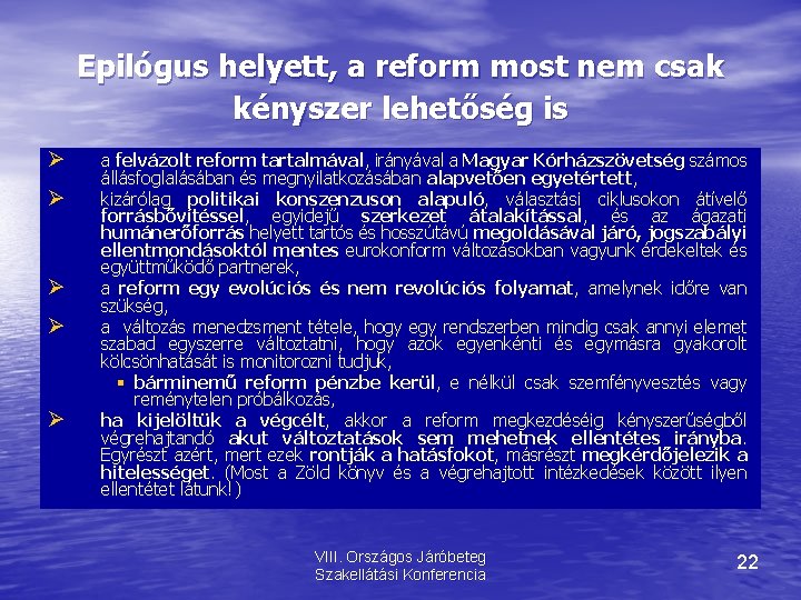 Epilógus helyett, a reform most nem csak kényszer lehetőség is a felvázolt reform tartalmával,