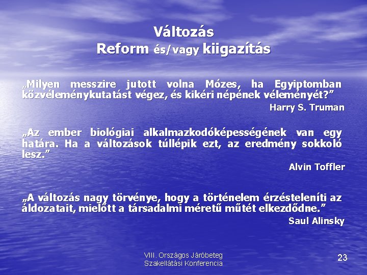 Változás Reform és/vagy kiigazítás „Milyen messzire jutott volna Mózes, ha Egyiptomban közvéleménykutatást végez, és