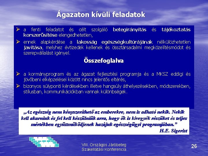 Ágazaton kívüli feladatok a fenti feladatot és célt szolgáló betegirányítás és tájékoztatás korszerűsítése elengedhetetlen,