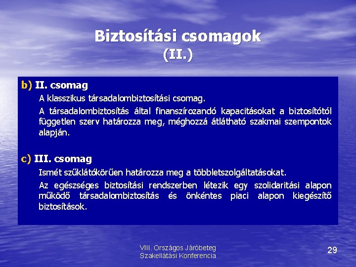 Biztosítási csomagok (II. ) b) II. csomag A klasszikus társadalombiztosítási csomag. A társadalombiztosítás által
