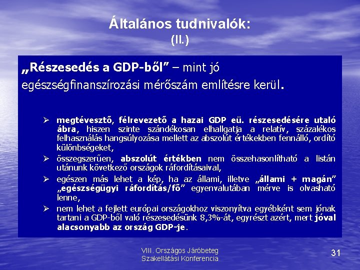 Általános tudnivalók: (II. ) „Részesedés a GDP-ből” – mint jó egészségfinanszírozási mérőszám említésre kerül.