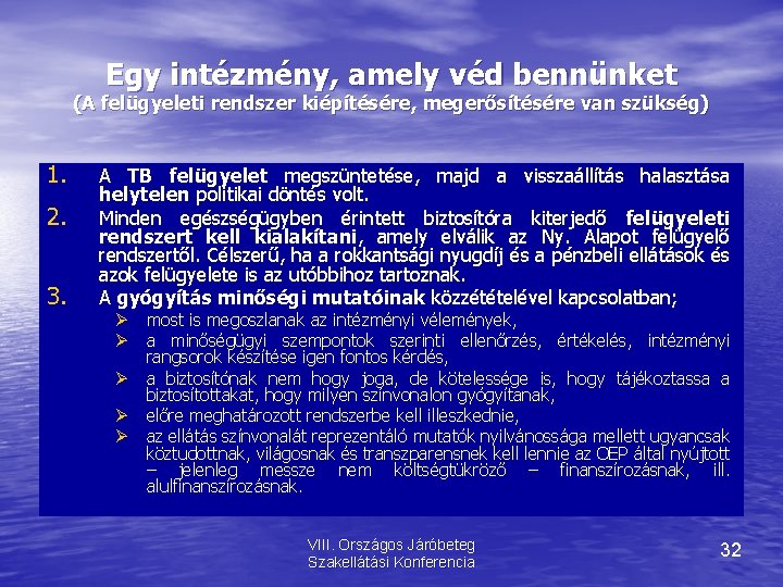 Egy intézmény, amely véd bennünket (A felügyeleti rendszer kiépítésére, megerősítésére van szükség) 1. 2.