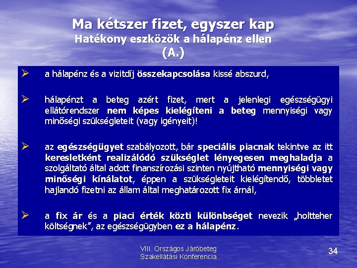 Ma kétszer fizet, egyszer kap Hatékony eszközök a hálapénz ellen (A. ) a hálapénz