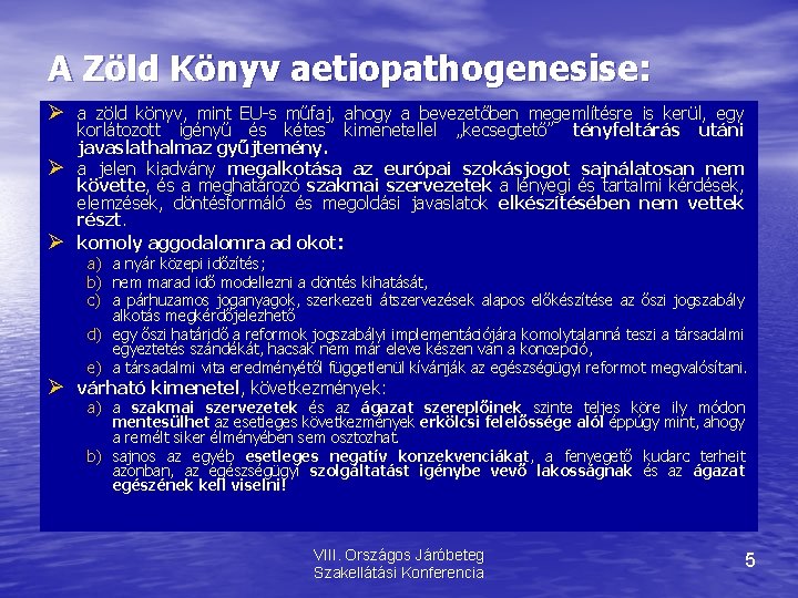 A Zöld Könyv aetiopathogenesise: a zöld könyv, mint EU-s műfaj, ahogy a bevezetőben megemlítésre