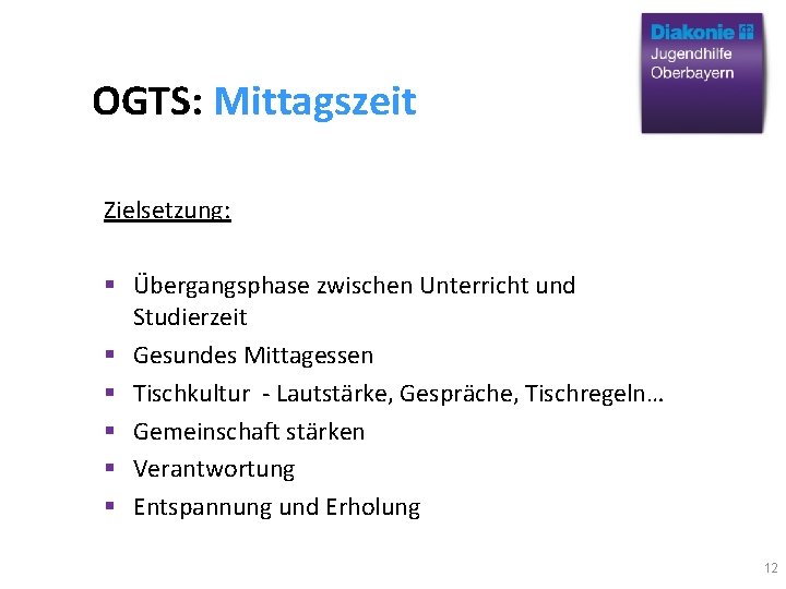 OGTS: Mittagszeit Zielsetzung: Übergangsphase zwischen Unterricht und Studierzeit Gesundes Mittagessen Tischkultur - Lautstärke, Gespräche,