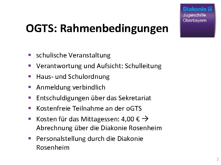 OGTS: Rahmenbedingungen schulische Veranstaltung Verantwortung und Aufsicht: Schulleitung Haus- und Schulordnung Anmeldung verbindlich Entschuldigungen