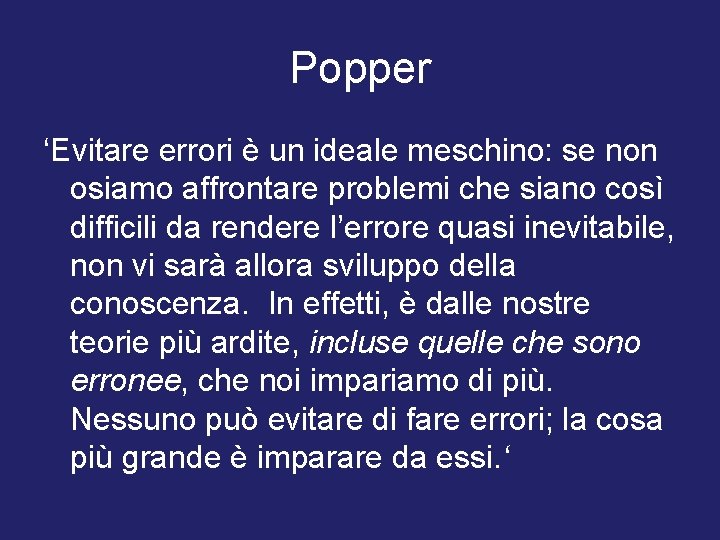 Popper ‘Evitare errori è un ideale meschino: se non osiamo affrontare problemi che siano