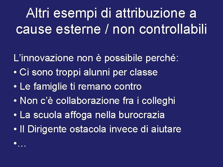 Altri esempi di attribuzione a cause esterne / non controllabili L’innovazione non è possibile