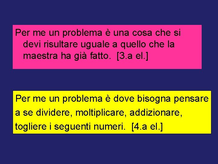 Per me un problema è una cosa che si devi risultare uguale a quello