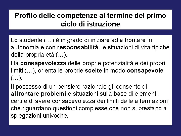 Profilo delle competenze al termine del primo ciclo di istruzione Lo studente (…) è