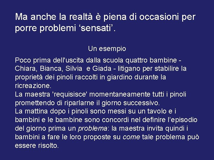 Ma anche la realtà è piena di occasioni per porre problemi ‘sensati’. Un esempio