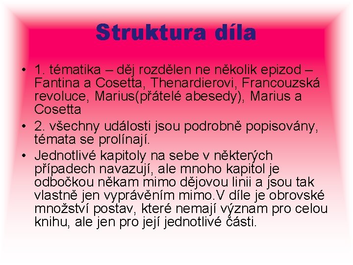 Struktura díla • 1. tématika – děj rozdělen ne několik epizod – Fantina a