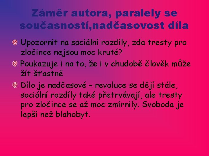 Záměr autora, paralely se současností, nadčasovost díla Upozornit na sociální rozdíly, zda tresty pro