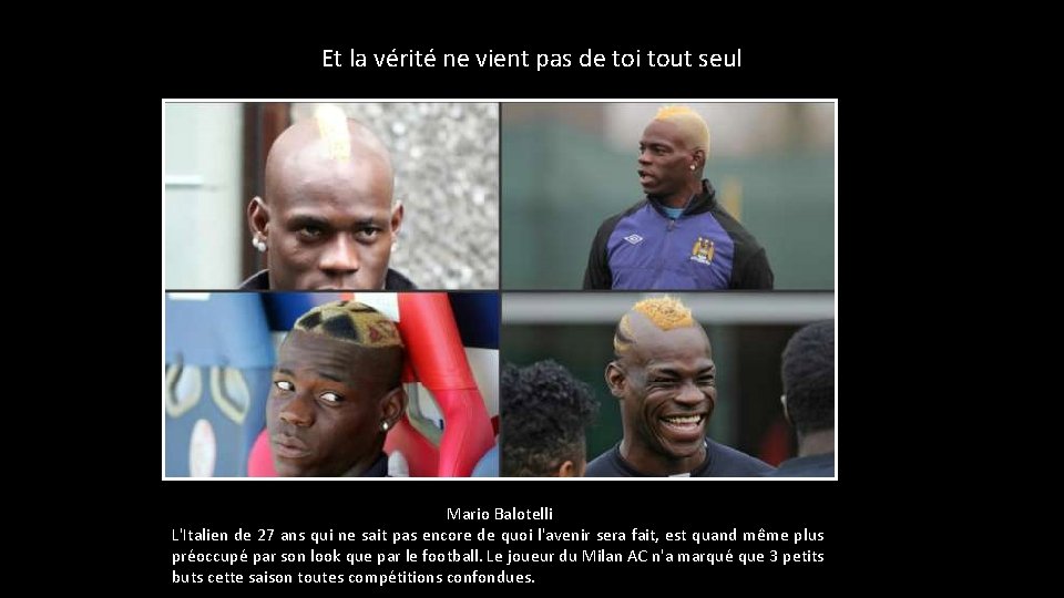 Et la vérité ne vient pas de toi tout seul Mario Balotelli L'Italien de