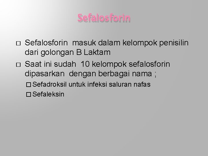 Sefalosforin � � Sefalosforin masuk dalam kelompok penisilin dari golongan B Laktam Saat ini