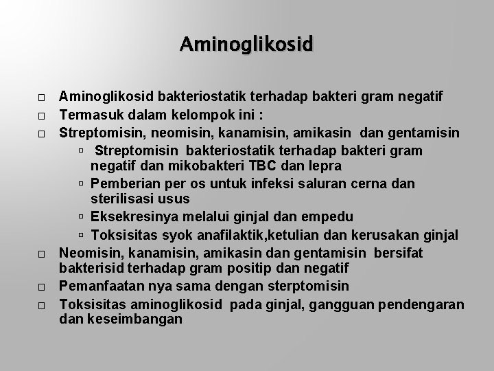 Aminoglikosid � � � Aminoglikosid bakteriostatik terhadap bakteri gram negatif Termasuk dalam kelompok ini