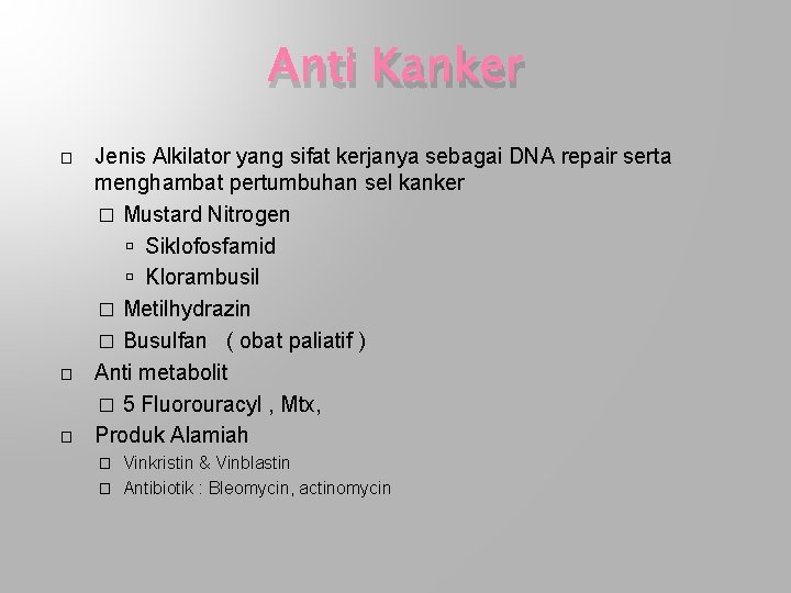 Anti Kanker � � � Jenis Alkilator yang sifat kerjanya sebagai DNA repair serta