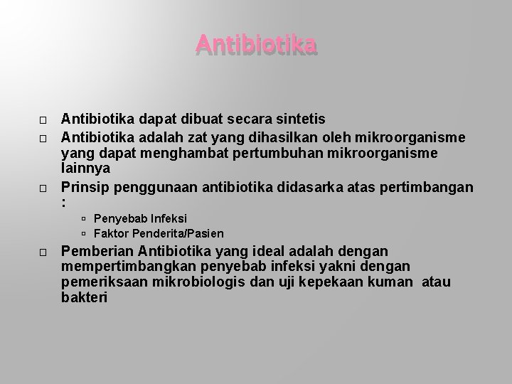 Antibiotika � � � Antibiotika dapat dibuat secara sintetis Antibiotika adalah zat yang dihasilkan