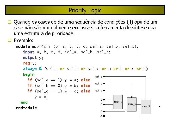 Priority Logic Quando os casos de de uma sequência de condições (if) opu de