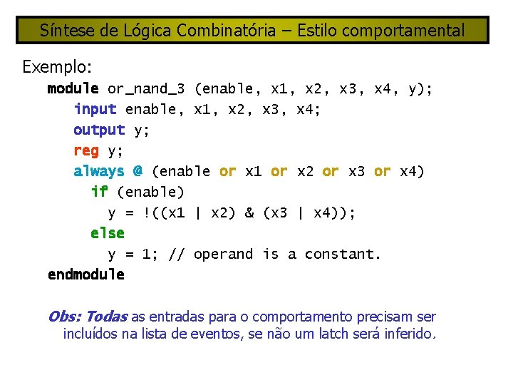 Síntese de Lógica Combinatória – Estilo comportamental Exemplo: module or_nand_3 (enable, x 1, x