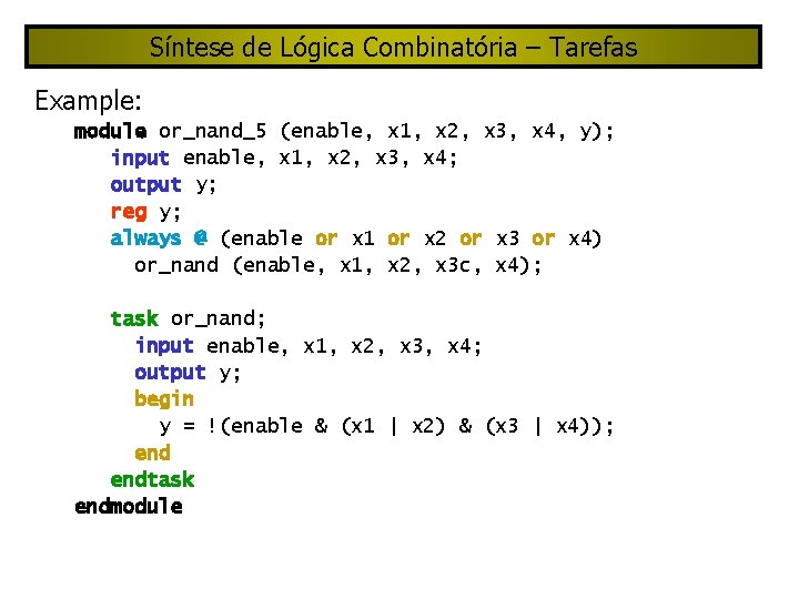 Síntese de Lógica Combinatória – Tarefas Example: module or_nand_5 (enable, x 1, x 2,