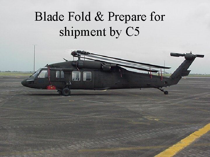 Blade Fold & Prepare for shipment by C 5 
