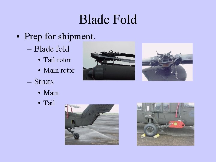 Blade Fold • Prep for shipment. – Blade fold • Tail rotor • Main