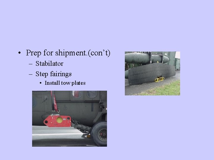  • Prep for shipment. (con’t) – Stabilator – Step fairings • Install tow