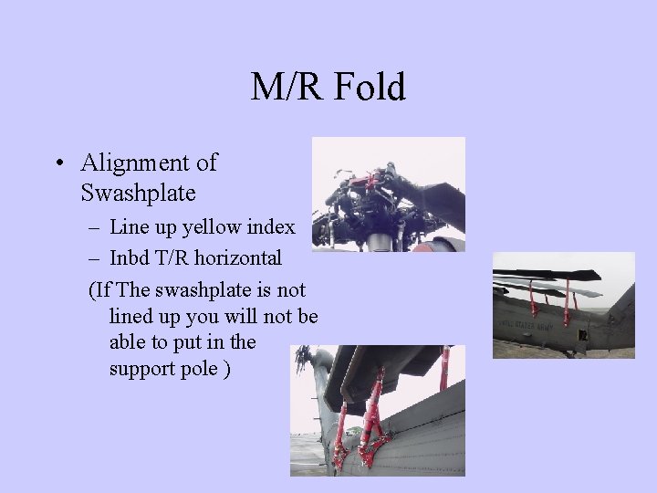 M/R Fold • Alignment of Swashplate – Line up yellow index – Inbd T/R