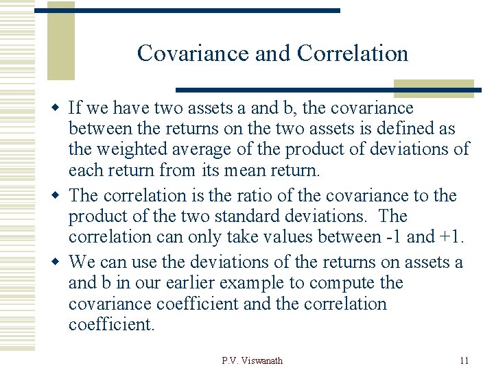 Covariance and Correlation w If we have two assets a and b, the covariance