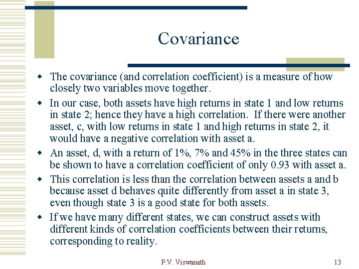 Covariance w The covariance (and correlation coefficient) is a measure of how closely two