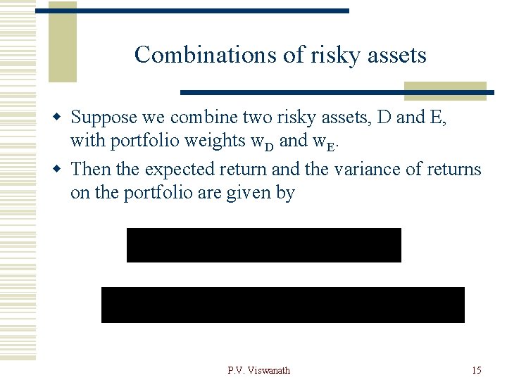 Combinations of risky assets w Suppose we combine two risky assets, D and E,