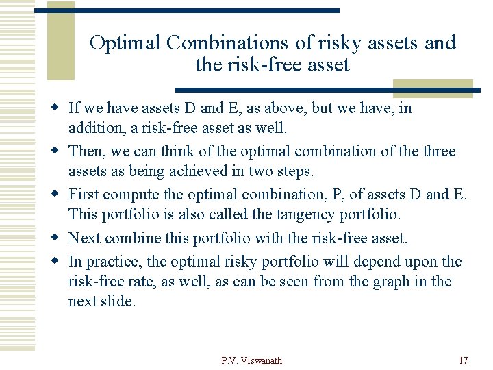 Optimal Combinations of risky assets and the risk-free asset w If we have assets