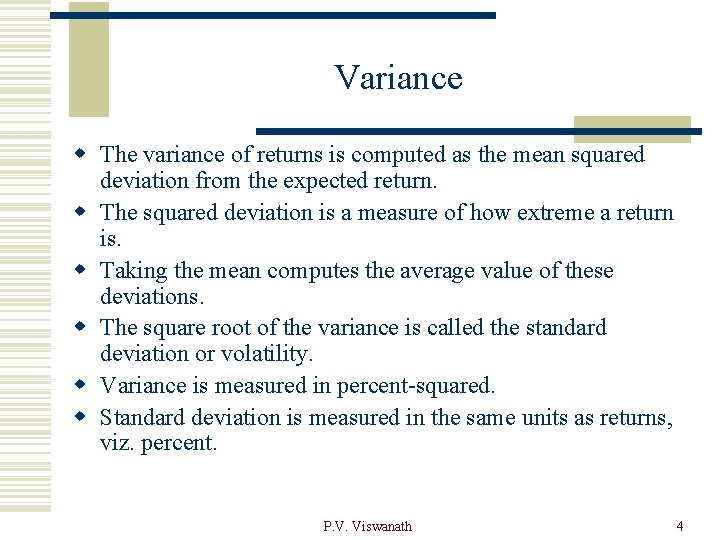 Variance w The variance of returns is computed as the mean squared deviation from