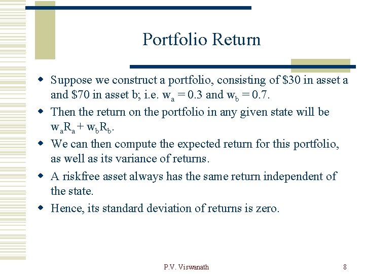 Portfolio Return w Suppose we construct a portfolio, consisting of $30 in asset a
