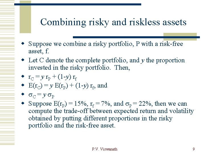 Combining risky and riskless assets w Suppose we combine a risky portfolio, P with