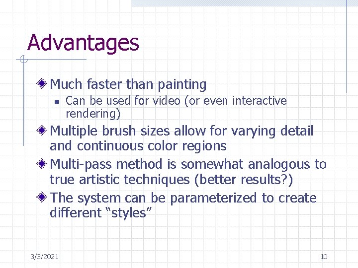 Advantages Much faster than painting n Can be used for video (or even interactive