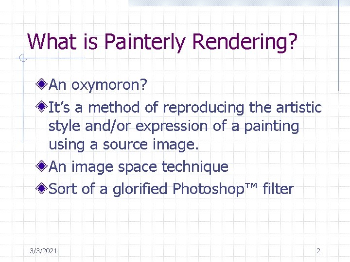 What is Painterly Rendering? An oxymoron? It’s a method of reproducing the artistic style