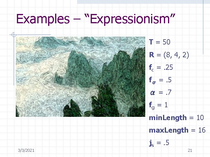 Examples – “Expressionism” T = 50 R = (8, 4, 2) fc =. 25