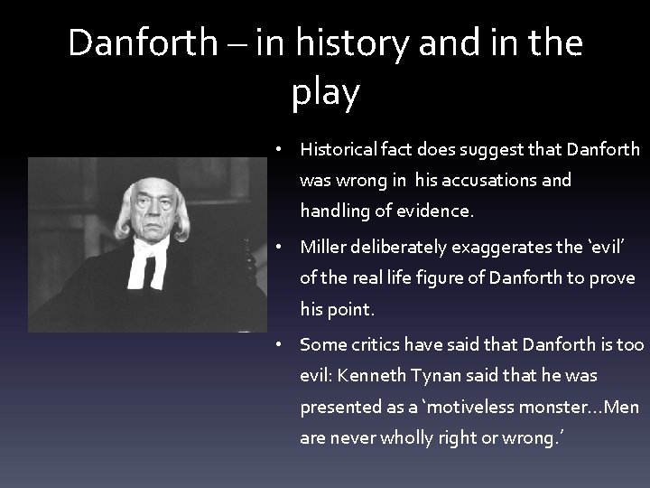 Danforth – in history and in the play • Historical fact does suggest that