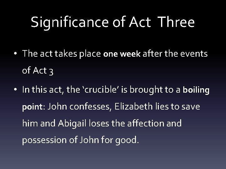 Significance of Act Three • The act takes place one week after the events