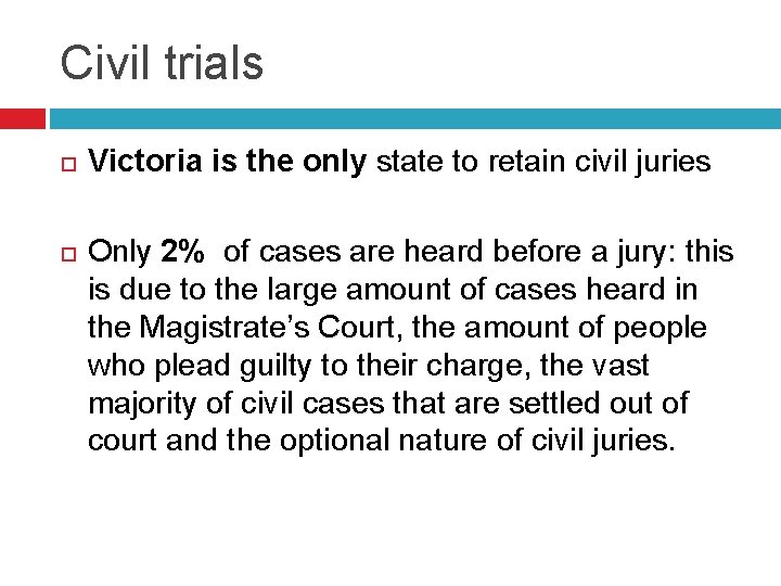 Civil trials Victoria is the only state to retain civil juries Only 2% of