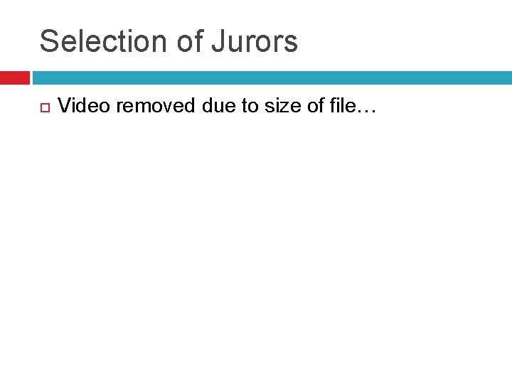 Selection of Jurors Video removed due to size of file… 