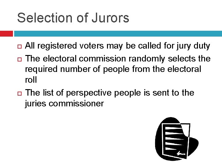 Selection of Jurors All registered voters may be called for jury duty The electoral