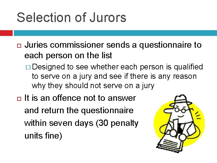 Selection of Jurors Juries commissioner sends a questionnaire to each person on the list