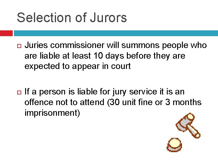 Selection of Jurors Juries commissioner will summons people who are liable at least 10