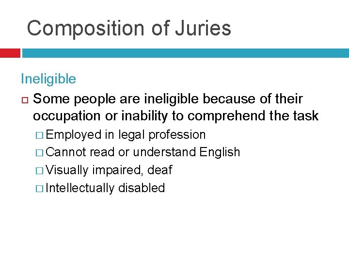 Composition of Juries Ineligible Some people are ineligible because of their occupation or inability