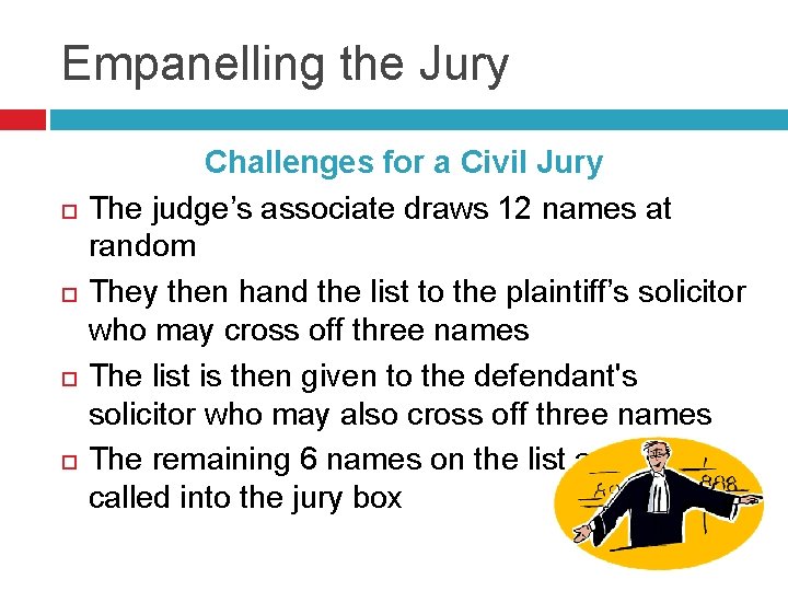 Empanelling the Jury Challenges for a Civil Jury The judge’s associate draws 12 names