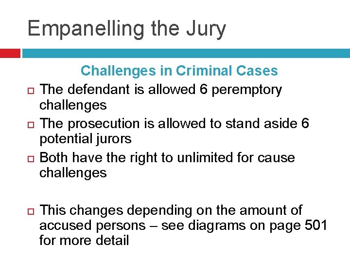 Empanelling the Jury Challenges in Criminal Cases The defendant is allowed 6 peremptory challenges