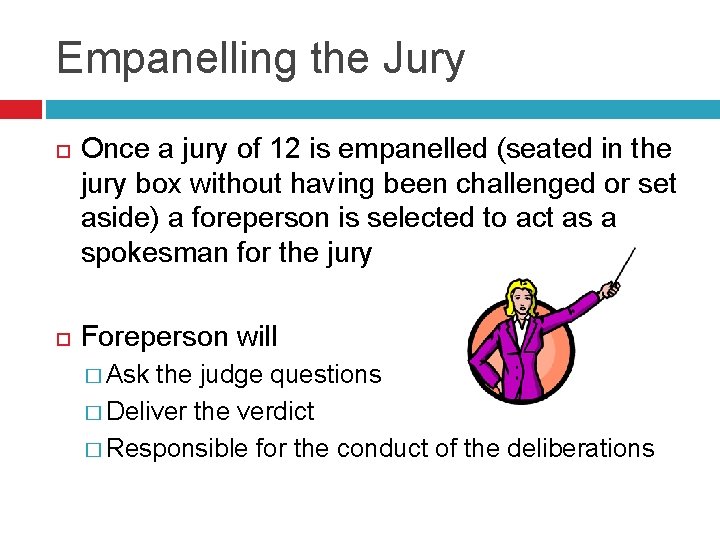 Empanelling the Jury Once a jury of 12 is empanelled (seated in the jury